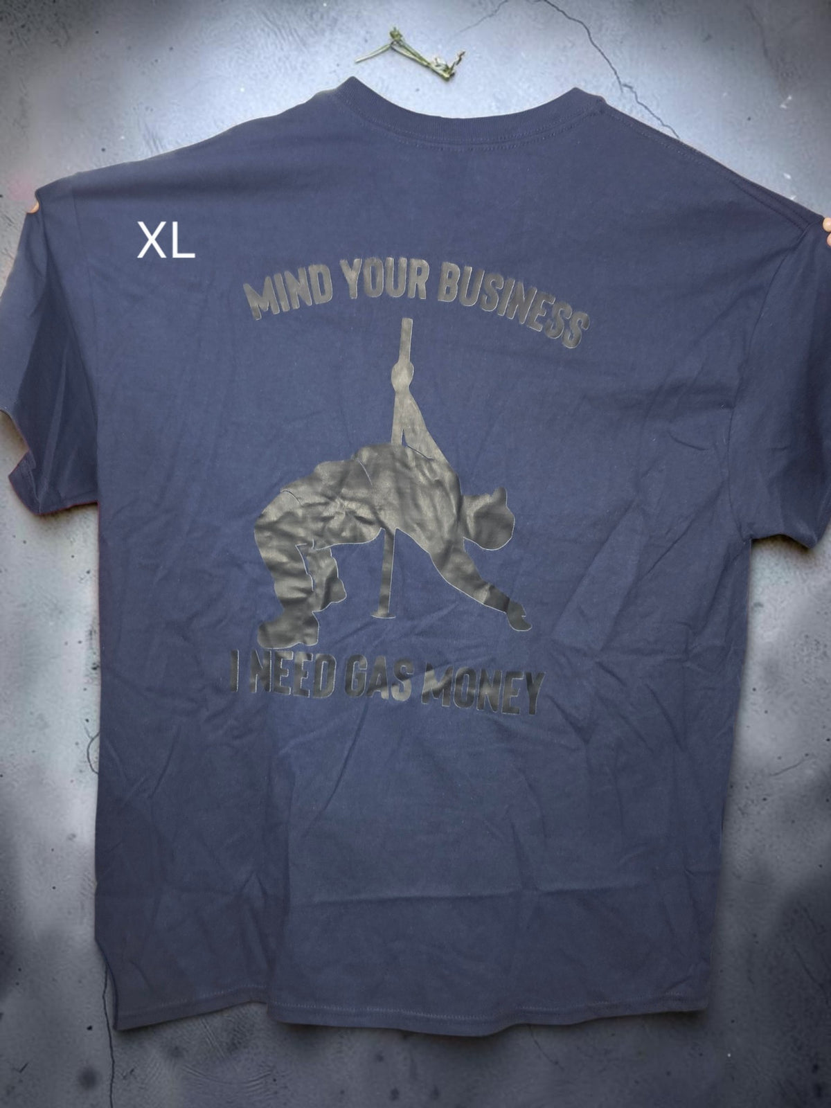 “Mind Your Business, I Need Gas Money” Funny Pole Dancer T-Shirt